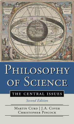 Philosophy of Science: The Central Issues by J. A. Cover, Martin Curd, Christopher Pincock