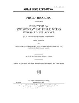 Great Lakes restoration by Committee on Environment and P (senate), United States Congress, United States Senate