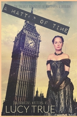 A Matter of Time by Lucy True, Jea Hawkins