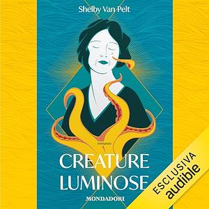 Creature luminose by Shelby Van Pelt