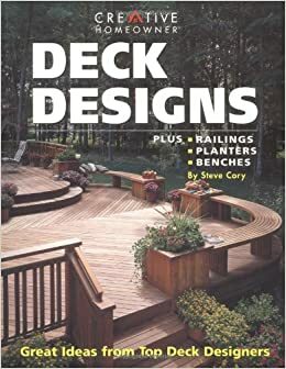 Deck Designs: Plus Planters, Railings, Benches by Steve Cory