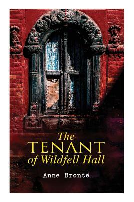 The Tenant of Wildfell Hall: Romance Novel by Anne Brontë