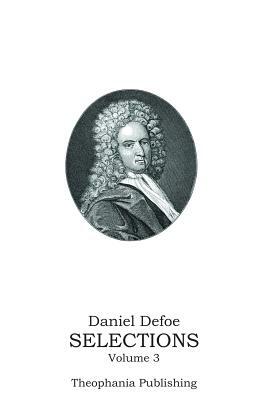 Daniel Defoe SELECTIONS Volume 3 by Daniel Defoe