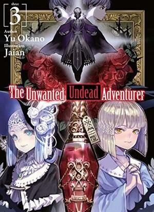 The Unwanted Undead Adventurer: Volume 3 by Yu Okano