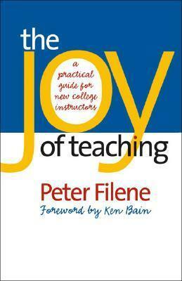 Joy of Teaching by Peter G. Filene, Ken Bain