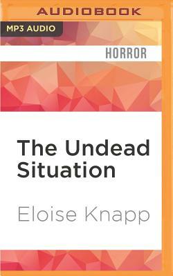 The Undead Situation by Eloise J. Knapp