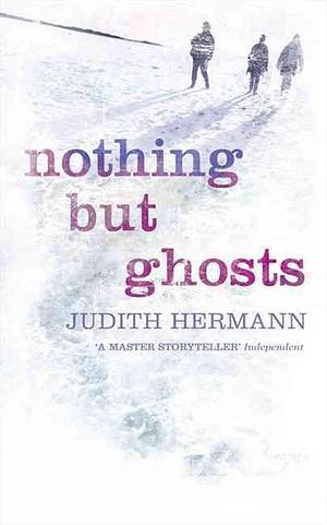 Nothing But Ghosts by Judith Hermann
