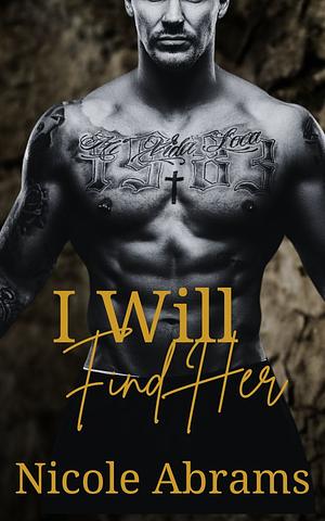 I Will Find Her: A Secret Society, Forced Proximity, Dark Romance Book by Nicole Abrams, Nicole Abrams