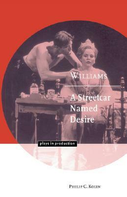 Williams: A Streetcar Named Desire by Philip C. Kolin, Michael Robinson