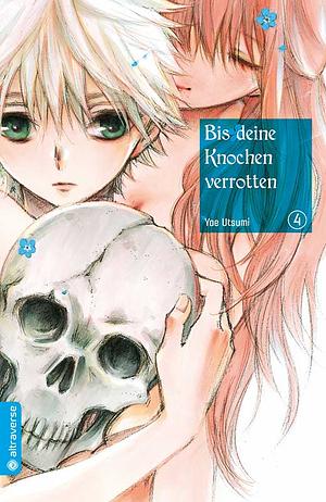 Bis deine Knochen verrotten 04 by Yae Utsumi