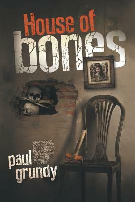 House of Bones by Paul Grundy