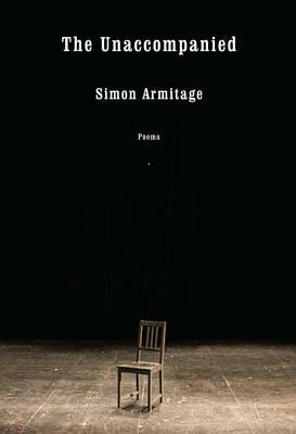 The Unaccompanied: Poems by Simon Armitage