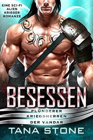 Besessen: Eine Sci-Fi Alien Krieger Romanze by Tana Stone