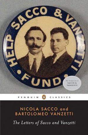 The Letters of Sacco and Vanzetti by Bartolomeo Vanzetti, Nicola Sacco