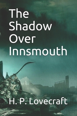 The Shadow Over Innsmouth by H.P. Lovecraft