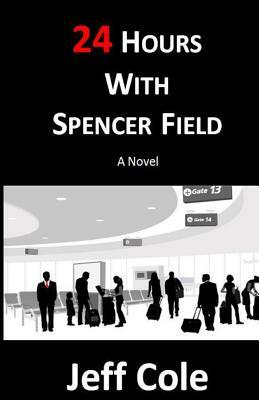 24 Hours With Spencer Field by Jeff Cole