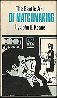 The Gentle Art Of Matchmaking And Other Important Things by John Brendan Keane