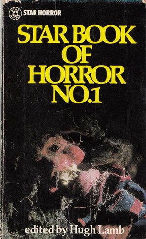 Star Book Of Horror No. 1 by Hugh Lamb, Ramsey Campbell, E.F. Benson, Charles Birkin, Joy Burnett, John Blackburn, Robert Bloch, Robert P. Haining, J.G. Ballard, Frederiick Cowles, John Keir Cross