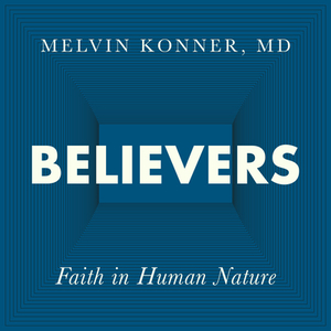 Believers: Faith in Human Nature by Melvin Konner