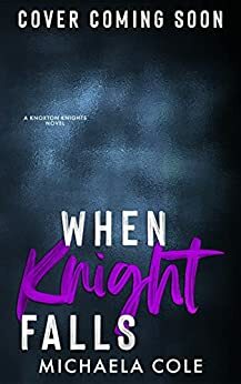 When Knight Falls by Michaela Cole