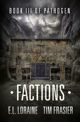 Factions: a Pathogen novel by Tim Frasier, E. L. Loraine