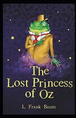 The Lost Princess of Oz Annotated by L. Frank Baum