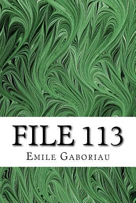 File 113: (Emile Gaboriau Classics Collection) by Émile Gaboriau