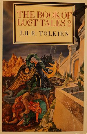 The Book of Lost Tales Part 2 by J.R.R. Tolkien