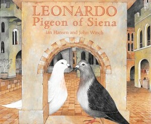 Leonardo, Pigeon of Siena by John Winch, Ian Hansen