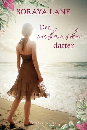 Den cubanske datter by Soraya M. Lane