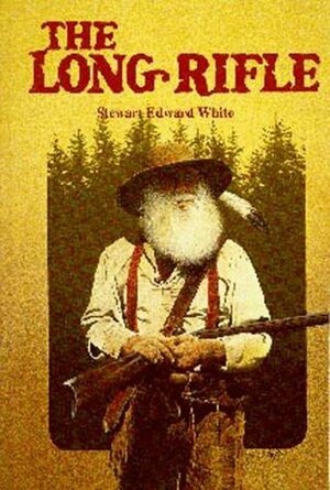 The Long Rifle by Stewart Edward White