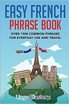 Conversational French Quick and Easy: The Most Innovative and Revolutionary Technique to Learn the French Language. For Beginners, Intermediate, and Advanced Speakers. by Yatir Nitzany