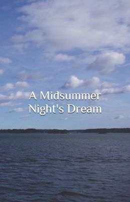 A Midsummer Night's Dream by William Shakespeare