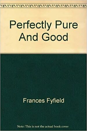 Perfectly Pure And Good by Frances Fyfield