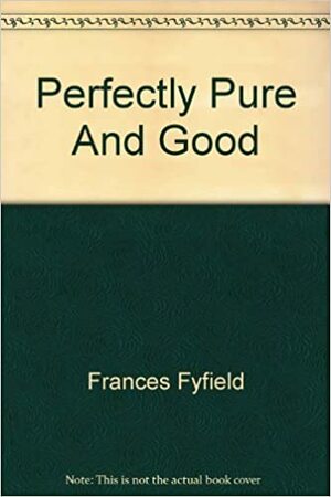 Perfectly Pure And Good by Frances Fyfield