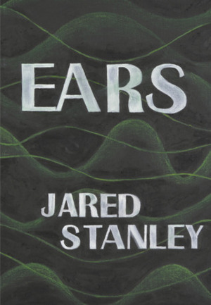 Ears by Jared Stanley