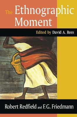 The Ethnographic Moment by Robert Redfield