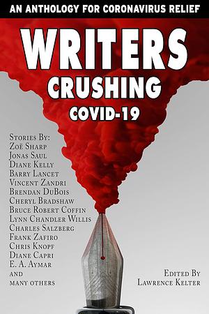 Writers Crushing COVID-19 by Lawrence Kelter