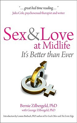 Sex and Love at Midlife: It's Better Than Ever by Bernie Zilbergeld