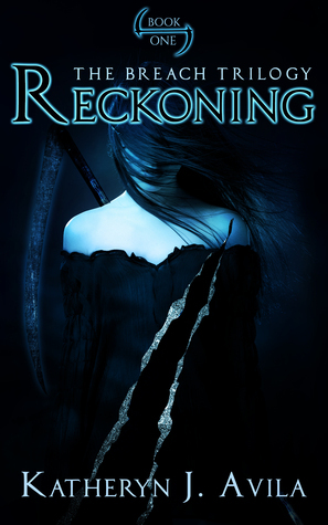 Reckoning (The Breach #1) by Katheryn J. Avila