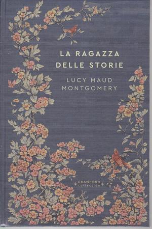 La ragazza delle storie by L.M. Montgomery