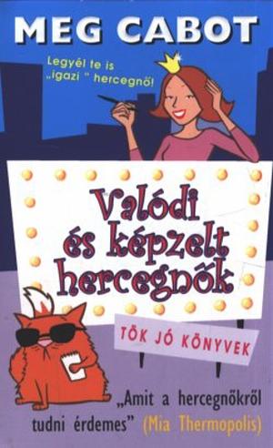 Valódi és képzelt hercegnők by Meg Cabot, Merényi Ágnes