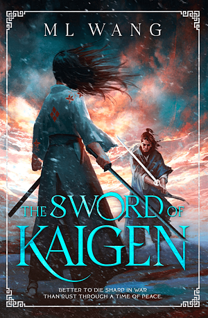 The Sword of Kaigen by M.L. Wang