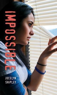 Impossible by Jocelyn Shipley