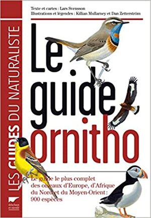Le guide Ornitho : Le guide le plus complet des oiseaux d'Europe, d'Afrique du Nord et du Moyen-Orient : 900 espèces by Lars Svensson