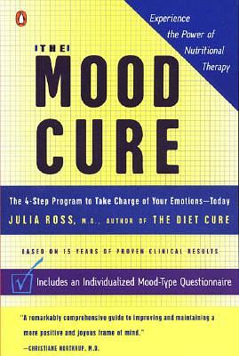 The Mood Cure: The 4-Step Program to Take Charge of Your Emotions--Today by Julia Ross