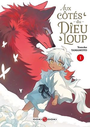 Aux côtés du Dieu-Loup, Tome 1 by Yomoko Yamamoto