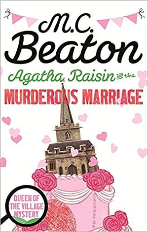 Agatha Raisin and the Murderous Marriage by M.C. Beaton