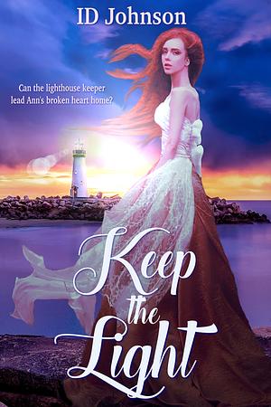 Keep the Light by I.D. Johnson