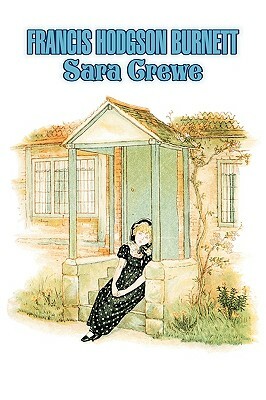 Sara Crewe by Frances Hodgson Burnett, Juvenile Fiction, Classics, Family by Frances Hodgson Burnett